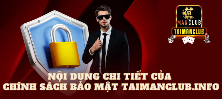 Nội dung chi tiết của chính sách bảo mật taimanclub.club